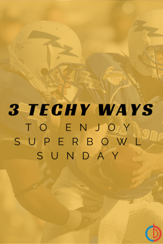 3 Techy Ways to Enjoy the Big Game on SuperBowl Sunday