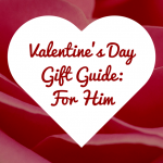 Valentine's Day Gift Guide: For Him