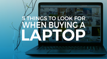 5 Things to Look for When Buying a Laptop