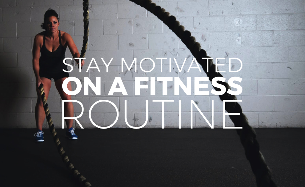 Need Help Staying Motivated on a Fitness Routine? Try These Tips ...