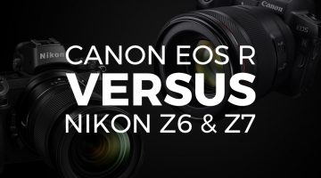 Canon EOS R vs Nikon Z6 & Z7: Battle of the New Full-Frame Mirrorless Cameras