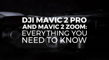 DJI Mavic 2 Pro and Mavic 2 Zoom: Everything You Need to Know