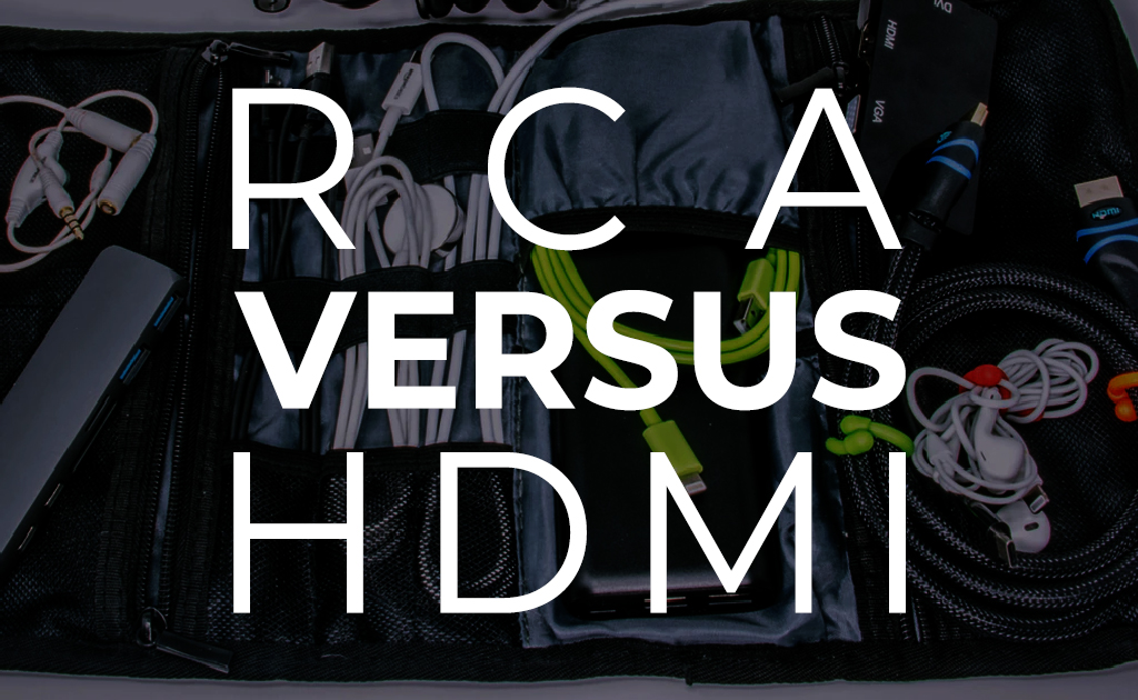 RCA vs HDMI Blog