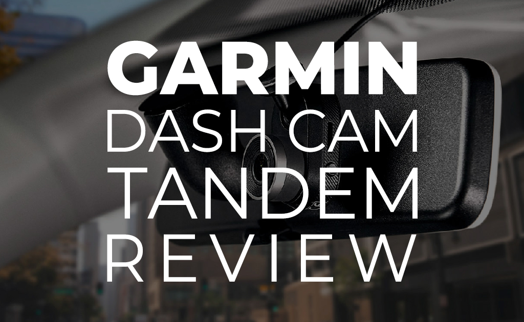 Garmin Dash Cam Tandem review