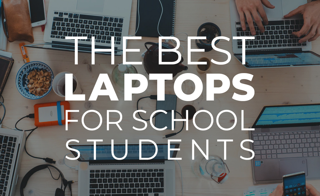 The Best Laptops for School Students Blog