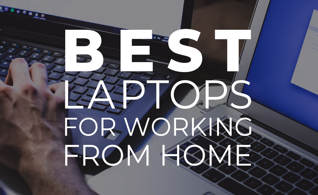 Best Laptops For Work At Home Best Laptops for Working from Home - BuyDig.com Blog