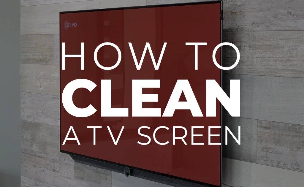 How to Clean a TV Screen Blog