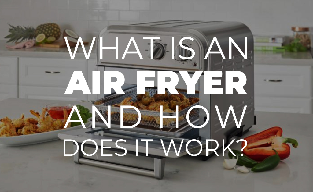 What Is an Air Fryer and How Does It Work? Blog