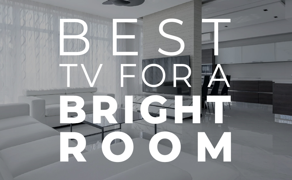 Best TV for a Bright Room Blog