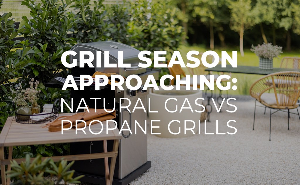 Grill Season Approaching Natural Gas Vs Propane Grills Blog