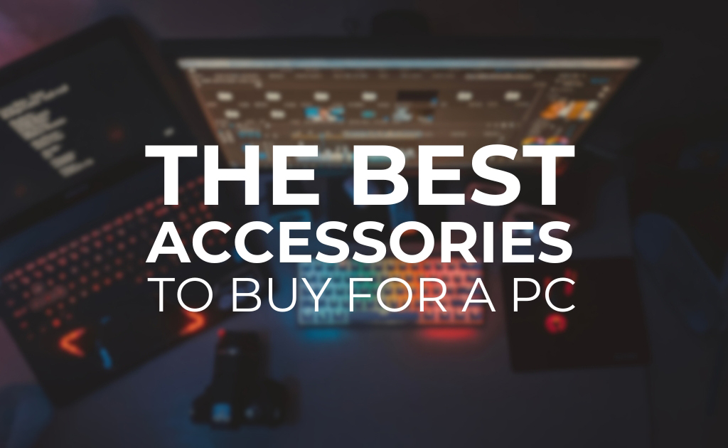 Best Accessories to buy for a PC